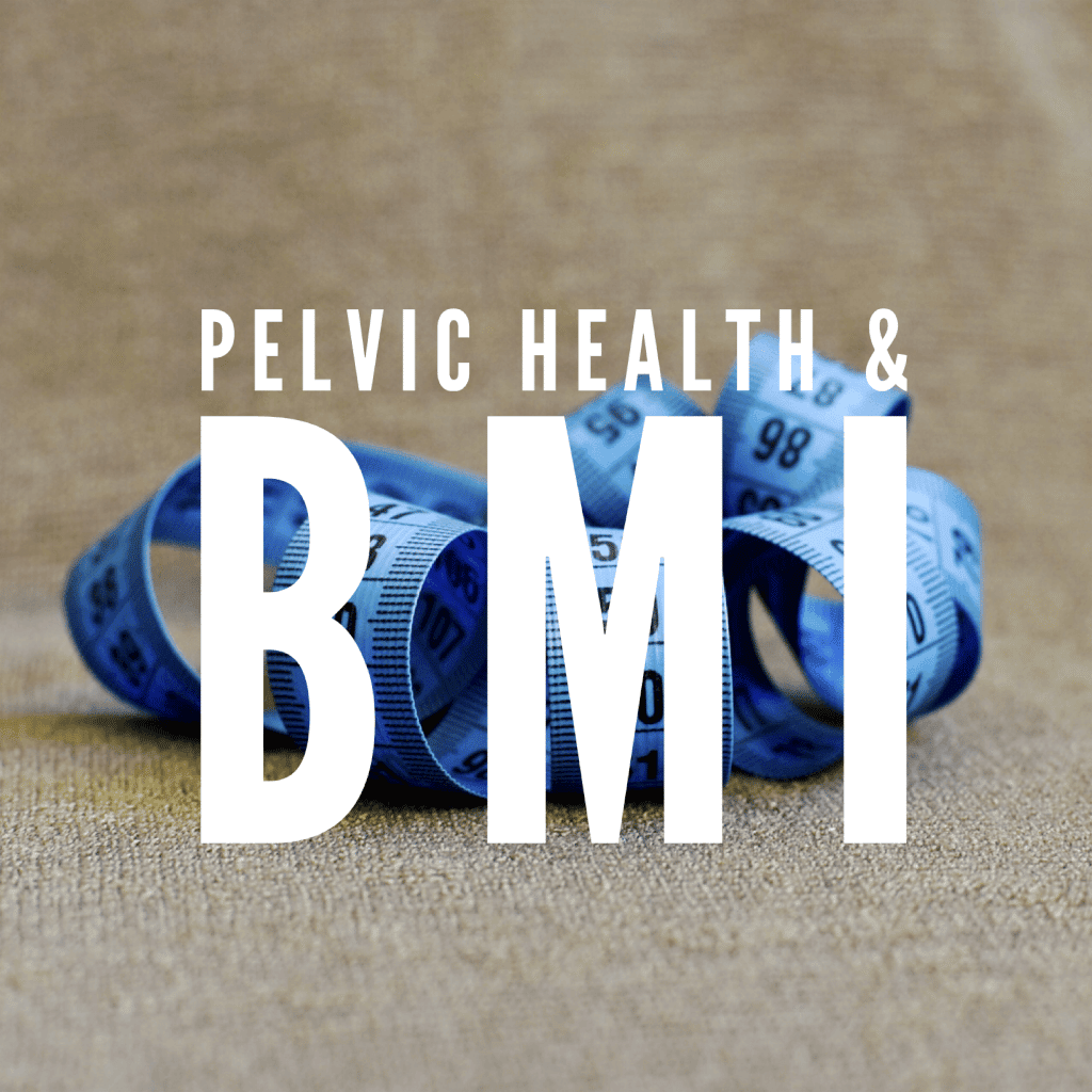 Pelvic Health and BMI
