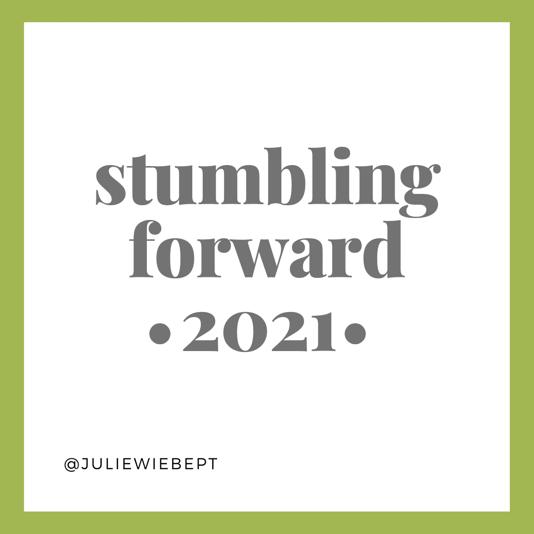 Stumbling Forward Stumbling Forward-2021 - Julie Wiebe PT